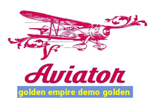 golden empire demo golden